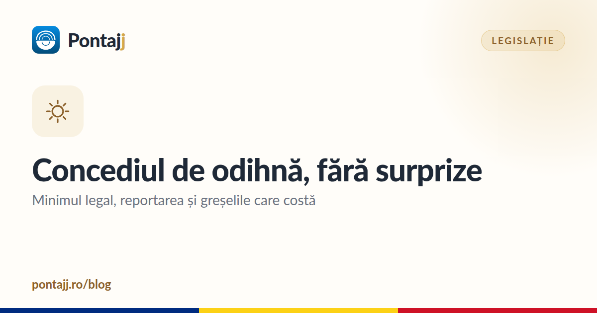 Concediul de odihnă: minimul legal, reportarea și greșelile care costă
