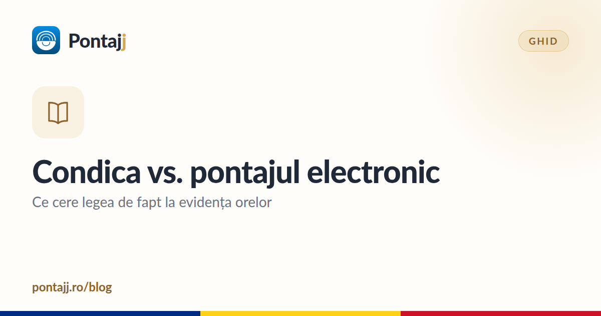Condica de prezență vs. pontajul electronic: ce cere legea de fapt