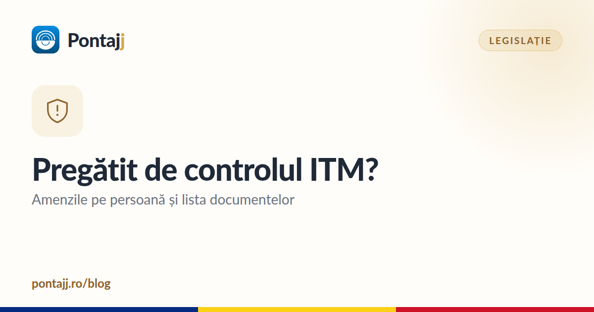 Controlul ITM și munca nedeclarată: amenzi pe persoană și lista de pregătire