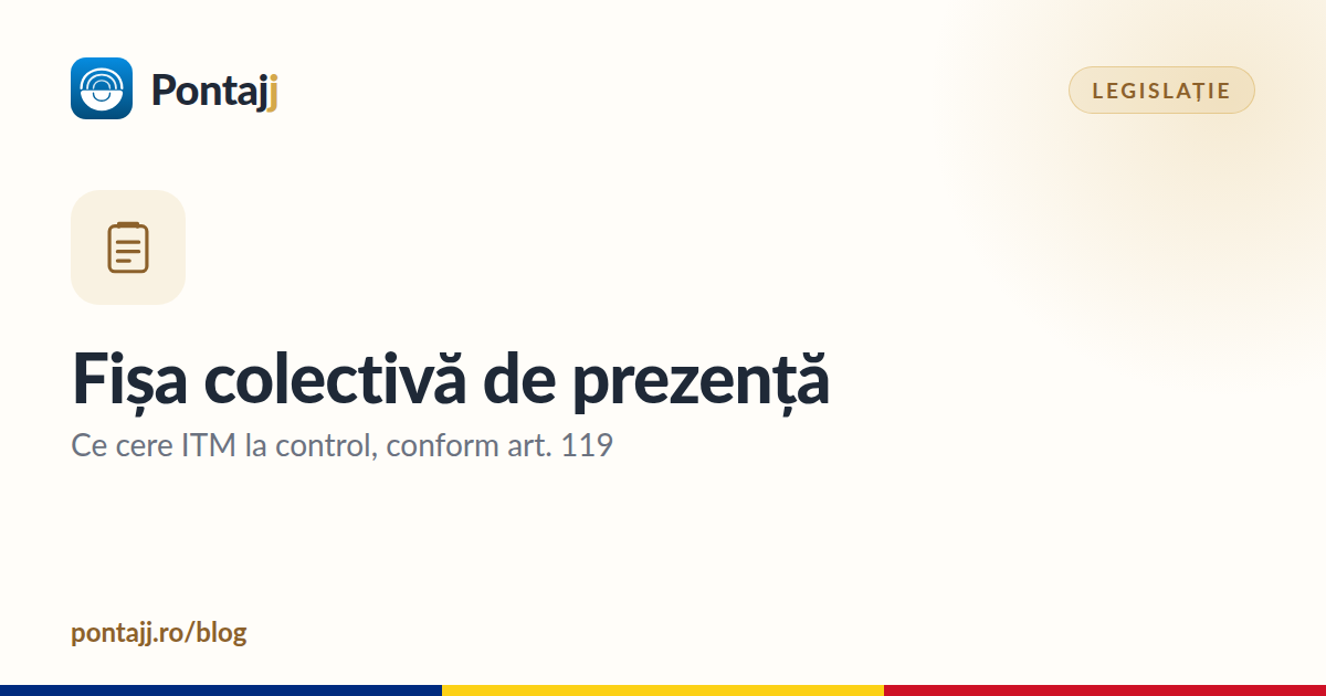 Fișa colectivă de prezență: ce cere ITM la control (art. 119)