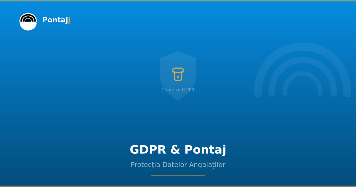 GDPR și pontajul electronic — ce trebuie să știi ca angajator