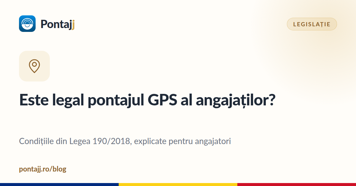 Este legal pontajul GPS al angajaților? Condițiile din Legea 190/2018
