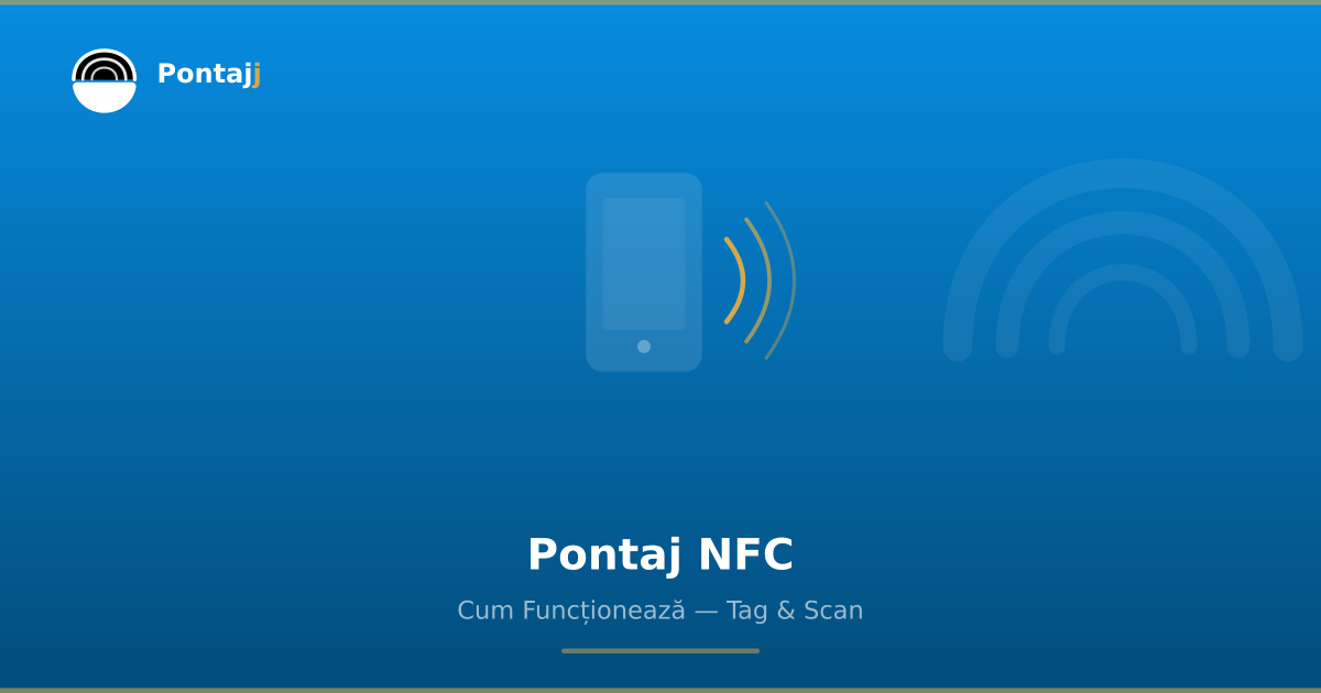 Pontaj cu NFC — cum funcționează și ce ai nevoie