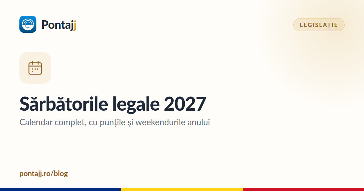 Sărbătorile legale din România 2027: calendar complet
